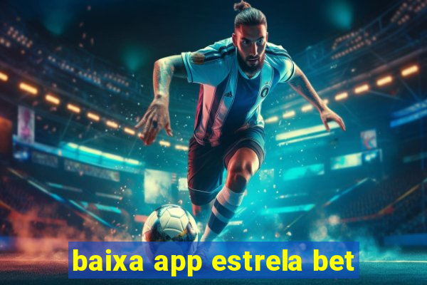 baixa app estrela bet